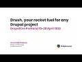 Drush your rocket fuel for any Drupal project DrupalCon Portland 2022 Virtual Submission