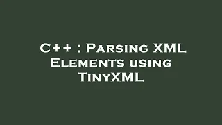 C Parsing XML Elements using TinyXML