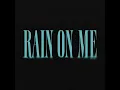 Rain On Me