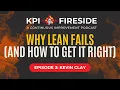 Why Lean Fails and How to Get It Right Kevin Clay on KPIs Culture Leadership That Works
