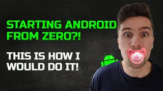 If I Was to Start Android Again THIS Is How I Would Do It