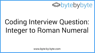 Interview Question Integer to Roman Numeral