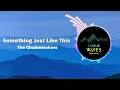 Download Lagu The Chainsmokers \u0026 Coldplay - Something Just Like This - [ 1HOUR ]