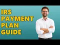 How Can I Set Up A Payment Plan With IRS