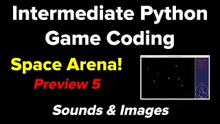 Intermediate Python Game Coding Space Arena 5