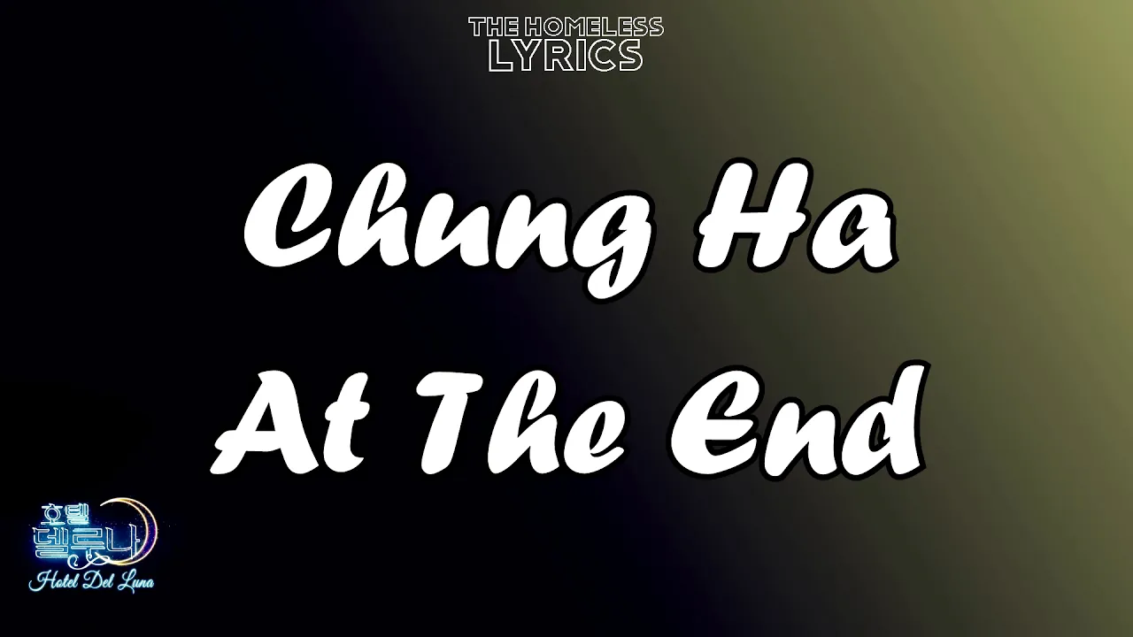 Chung Ha - At The End (OST Hotel Del Luna) - Lyrics
