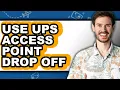 How to Use Ups Access Point Drop Off easy Method