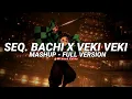 Lagu sequencia bachi x veki veki - [mashup]