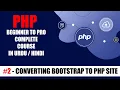 Convert HTML Bootstrap Website Template into PHP Dynamic Website PHP beginner to advance course