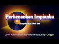 Download Lagu EYE - Perkenankan Impianku HQ Low Key Nada Rendah Cover by Budaq Punggor