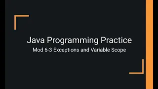 Java Practice Examples - Module 6-3 Exceptions and Variable Scope