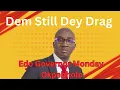 Download Lagu Dem Still Dey Drag Edo Governor Monday Okpebholo
