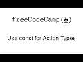 Use const for Action Types - Redux