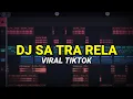 Lagu DJ SA TRA RELA VIRAL TIKTOK 2023 REMIX FULL BASS