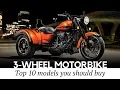 Top 10 Trikes and 3-Wheel Motorcycles that Define Supreme Riding Comfort