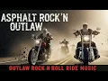 Best Music Asphalt Rock N Outlaw 🎸 Outlaw Rock n Roll Ride Music
