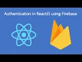 Authentication In ReactJS Using Firebase