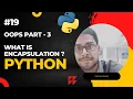 Python OOPs Part-3 What is Encapsulation in Hindi Python learning by Saksham Kumar
