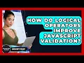 How Do Logical Operators Improve JavaScript Validation - JavaScript Toolkit