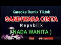Download Lagu SANDIWARA CINTA - KARAOKE REMIX TIKTOK - Repvublik // NADA WANITA