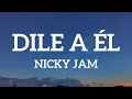 Lagu Nicky Jam - Dile a Él (Letra)