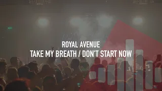 Download Take My Breath / Don't Start Now - Royal Avenue (LIVE) MP3