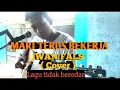 MARI TERUS BEKERJA - IWAN FALS ( Cover )