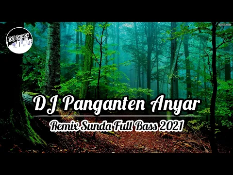 Download MP3 DJ PANGANTEN ANYAR | Remix Sunda Terbaru Full Bass 2021 (DJ SUNDA Remix)