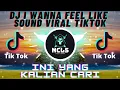 Lagu DJ I WANNA FEEL LIKE SOUND SLOW REMIX FULL BASS | VIRAL TIK TOK 2022