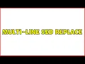 Multi-Line Sed Replace 2 Solutions