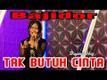 Download Lagu TAK BUTUH CINTA // DSYERIL // VERSI BAJIDOR