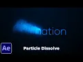 Text to Sand Animation Tutorial After Effects Particle Dissolve Text to Dust Effect NO PLUGIN