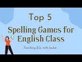 Top 5 Spelling Games for English Class Teaching spelling for your ESL classroom
