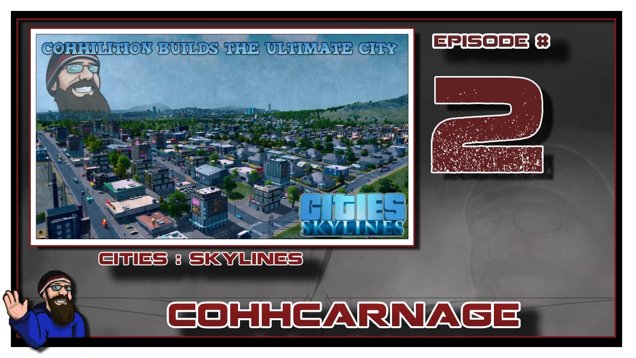 CohhCarnage Plays Cities: Skylines - Episode 2