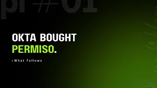 Okta Bought Permiso Here s What It takes on CyberArk SailPoint and Every NHI Vendor What Follows