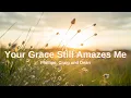 Download Lagu Your Grace Still Amazes Me - Phillips, Craig and Dean (Lyrics)🎶