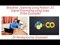 Machine Learning using Python 21 Signal Processing using Scipy