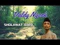 Lagu Sholawat Jibril - Valdy Nyonk (Video lirik)