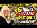 I ve Seen Thousands of Quilts 6 Things Separate GREAT Quilts From Average Ones Episode 220
