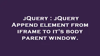 jQuery jQuery Append element from iframe to it s body parent window