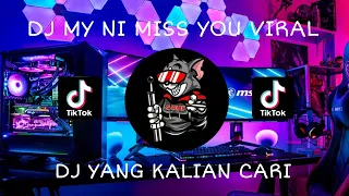 DJ MY NI MISS YOU VIRAL TIKTOK TERBARU 2022 PALING ENAK | NHẠC NỀN GÂY NGHIỆN