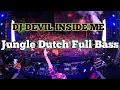 Jungle Dutch Devil inside Me Full Bass | DJ Terbaru Full Bass | Dj devil inside me