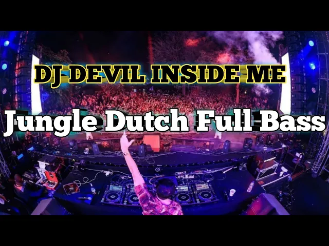 Download MP3 Jungle Dutch Devil inside Me Full Bass | DJ Terbaru Full Bass | Dj devil inside me