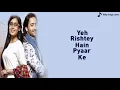 Download Lagu Yeh Rishtey Hai Pyaar Ke Title Song | Lyrical Video