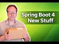 Spring Boot 4 - New Stuff