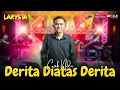 Download Lagu DERITA DIATAS DERITA - CAK NDU - NEW LARYSTA