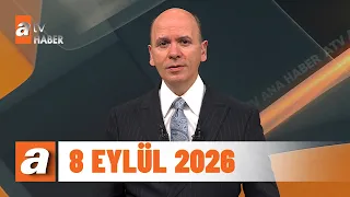 atv Ana Haber | 8 Eylül 2026