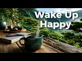 WAKEUP to Morning Music that Starts Your Day with Good Vibes