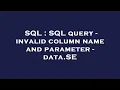 SQL SQL query - invalid column name and parameter