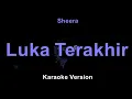 Sheera - Luka Terakhir (Karaoke Version by QraOke)